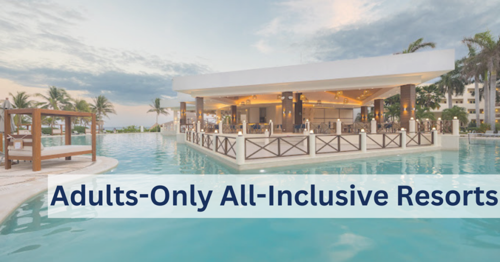11 Best Adults-Only All-Inclusive Resorts in Mexico